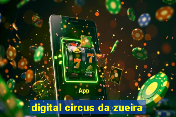 digital circus da zueira